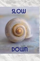 Slow Down: Lined journal - 6 x 9 inches with 110 pages - Spend quiet time writing each day