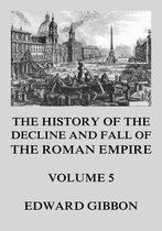 The History of the Decline and Fall of the Roman Empire 5 - The History of the Decline and Fall of the Roman Empire