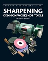 Crowood Metalworking Guides 16 - Sharpening Common Workshop Tools