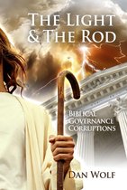 The LIght and the Rod: Volume 2, Biblical Governance Corruptions