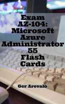 Exam AZ-104: Microsoft Azure Administrator 55 Flash Cards