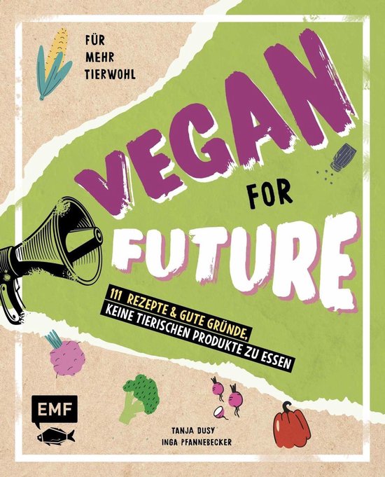 Vegan for Future – 111 Rezepte & gute Gründe, keine tieri ... - cover