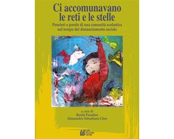 Ci accomunavano le reti e le stelle Pensieri e parole di una comunità scolastica nel tempo del distanziamento sociale