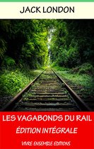 La Route - Edition Intégrale - Les Vagabonds du Rail - Enrichi d'une biographie complète