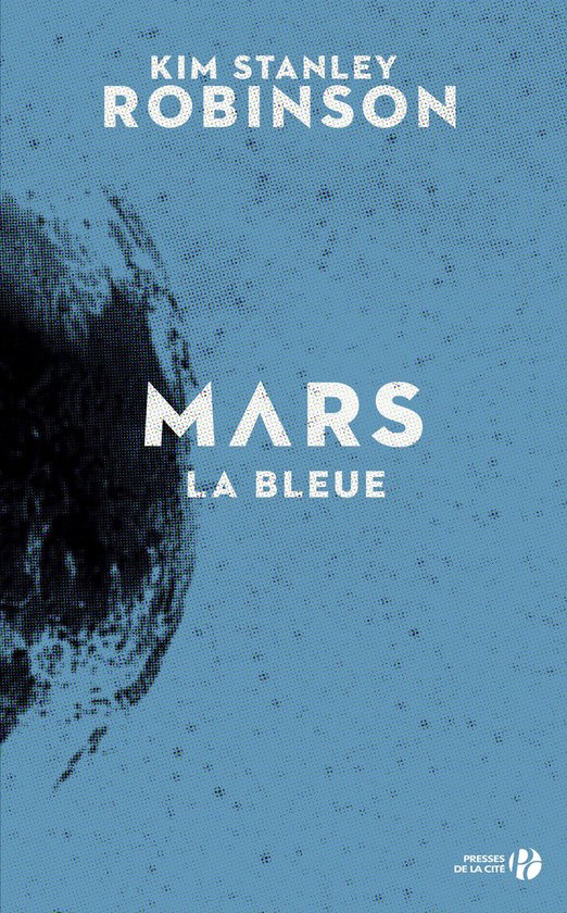 Couverture du livre 'Mars la bleue' par Kim Stanley Robinson sur fond bleu avec une image d'une planète bleue.