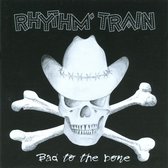 Rhythm Train - Bad To The Bone (CD)