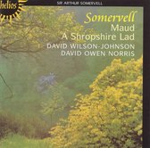 Somervell: Maud, A Shropshire Lad / Norris, Wilson-Johnson