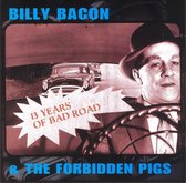 Billy Bacon & Forbidden Pigs - 13 Years Of Bad Road (CD)