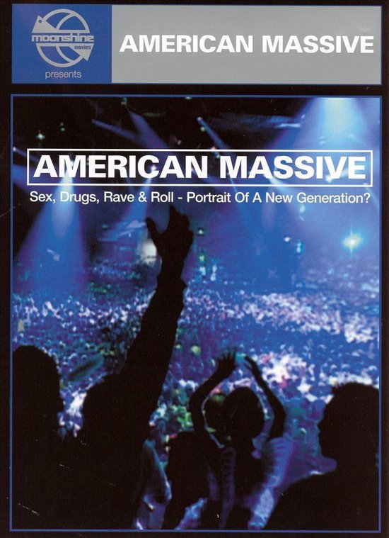 American Massive: Sex, Drugs, Rave 'N' Roll - Portrait of a New Generation