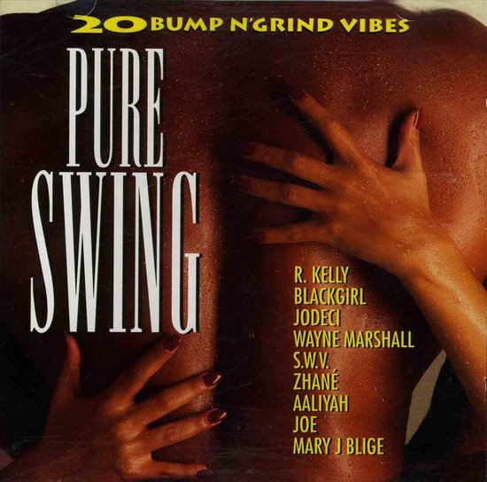 Albumhoes met de titel "PURE SWING" en "20 BUMP N'GRIND VIBES". Namen van artiesten zoals R. Kelly en Aaliyah staan vermeld.