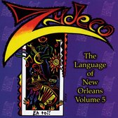 Language of New Orleans, Vol. 5: Zydeco