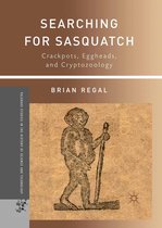 Palgrave Studies in the History of Science and Technology - Searching for Sasquatch