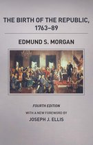 The Chicago History of American Civilization - The Birth of the Republic, 1763–89