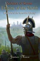The Artorian Dynasty 1 - Soldier of Rome: Empire of the North