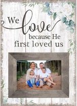 Fotolijst, MDF 25x35x1,8cm  - We love because He first loved us