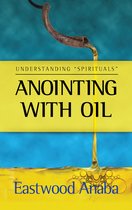 Understanding Spirituals - Anointing With Oil