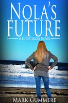 Lucky Lucas Novels 4 - Nola's Future: A Lucky Lucas Novel
