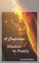 A Confession: Wisdom in Poetry