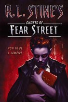 R.L. Stine's Ghosts of Fear Street - How to Be a Vampire