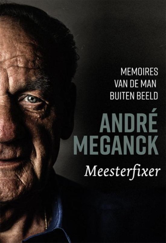 memoires van de man buiten beeld andré meganck 9789492081728