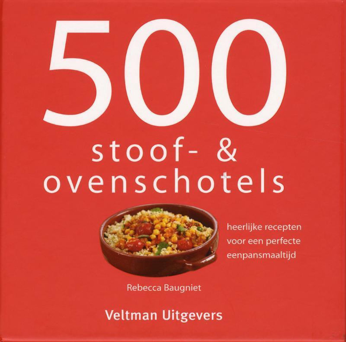 500 stoof- & ovenschotels, Rebecca Baugniet | 9789048301348 | Boeken |  bol.com