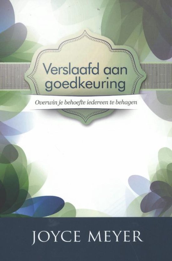 Couverture du livre 'Accro à l'approbation' et sous-titre 'Surmontez votre besoin de plaire à tout le monde' par Joyce Meyer.