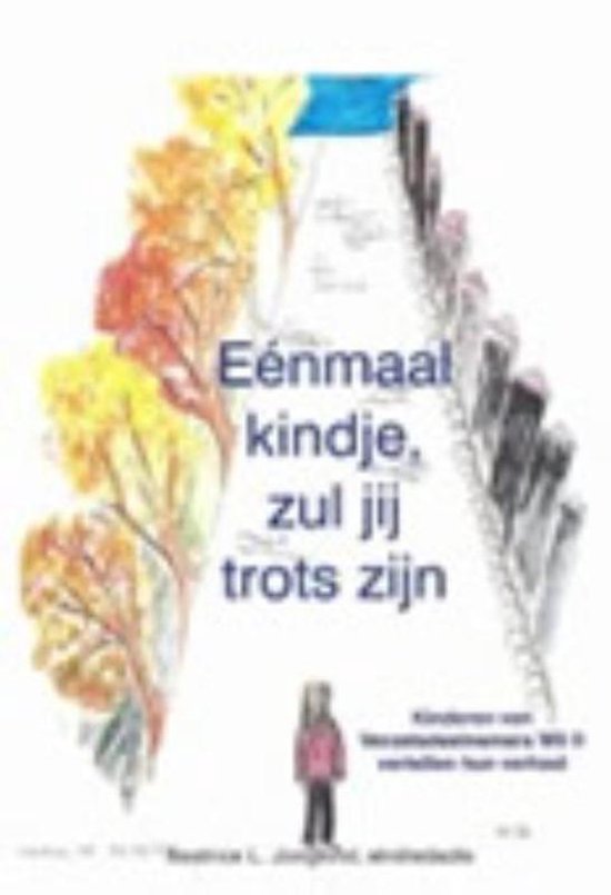 Cover van het boek 'Eenmaal Kindje, Zul Jij Trots Zijn' van Beatrice L. Jongkind