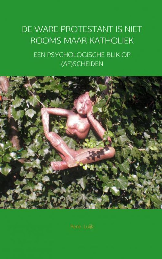 Cover van het boek 'De ware protestant is niet Rooms maar Katholiek'