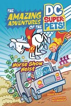 Horse Show Heist The Amazing Adventures of the DC SuperPets