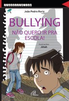 Bullying, não quero ir para a escola!