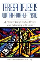 Teresa of Jesus: Woman, Prophet, Mystic