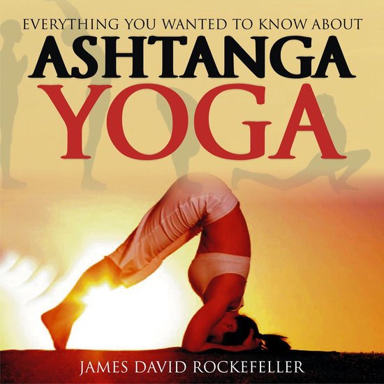 Everything You Wanted to Know About Ashtanga Yoga - cover