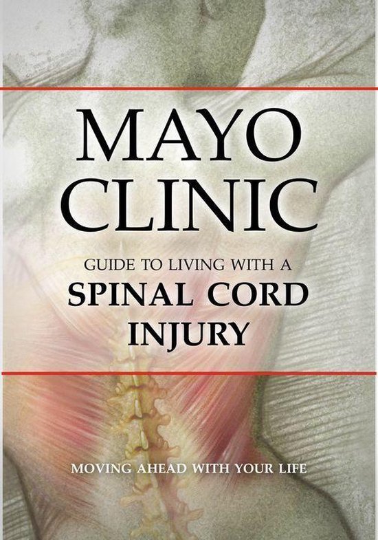 Mayo Clinic Guide to Living with a Spinal Cord Injury (ebook), Mayo ...