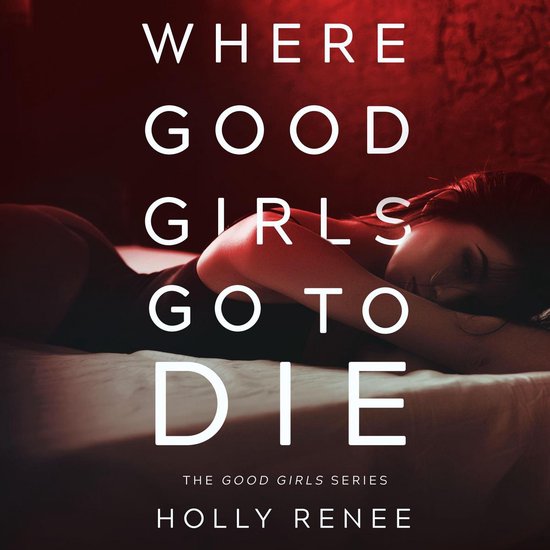 Where Good Girls Go to Die : The Good Girls Series, Volume 1 - cover