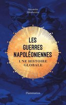Histoire - Les Guerres napoléoniennes. Une histoire globale