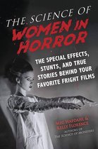 The Science of Women in Horror The Special Effects, Stunts, and True Stories Behind Your Favorite Fright Films