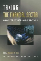 Taxing the Financial Sector: Concepts, Issues, and Practice