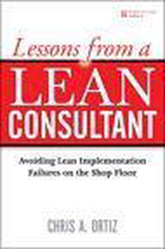 Lessons from a Lean Consultant: Avoiding Lean Implementation Failures on the Shop Floor