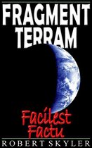 Fragment Terram - Facilest Factu