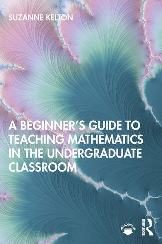 A Beginner's Guide to Teaching Mathematics in the Undergradu ... - cover