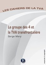 Les cahiers de la TVA 3 - Le groupe des 4 et la TVA transfontalière