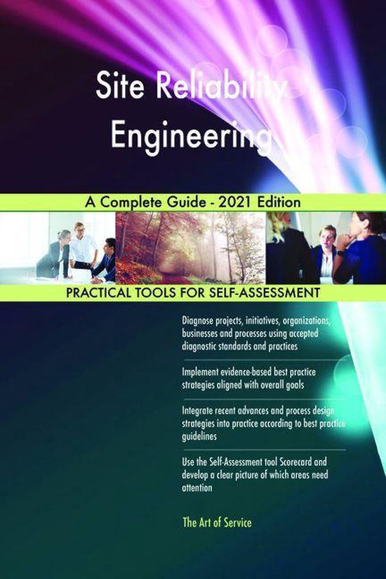 Site Reliability Engineering A Complete Guide - 2021 Edition (ebook ...