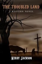 The Troubled Land: A Western Novel