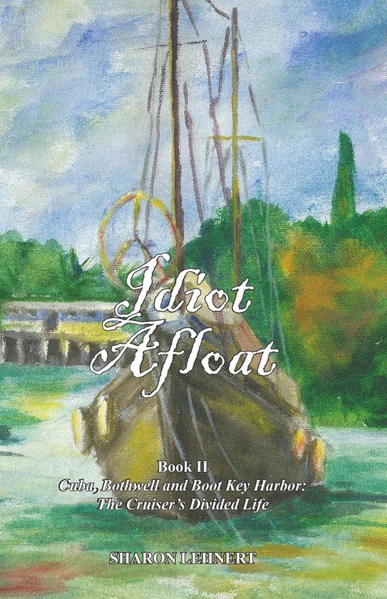 Idiot Afloat, Book II, Cuba, Bothwell and Boot Key Harbor: T ... - cover