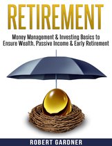 Retirement, Money Management & Investing Basics to Ensure Wealth, Passive Income & Early Retirement