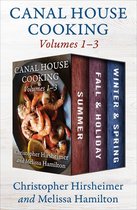 Canal House Cooking - Canal House Cooking Volumes 1–3