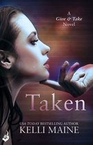 Give & Take 1 - Taken: A Give & Take Novel (Book 1)