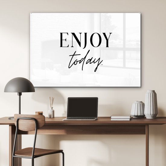MuchoWow® Peinture sur verre 90x60 cm - Peinture sur verre acrylique - Texte - Enjoy de la journée - Citations - Zwart et blanc - Photo sur verre - Peintures