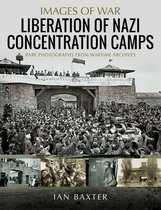 Images of War - Liberation of Nazi Concentration Camps