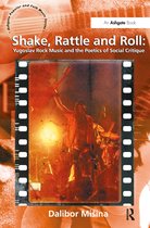 Shake Rattle and Roll: Yugoslav Rock Music and the Poetics of Social Critique